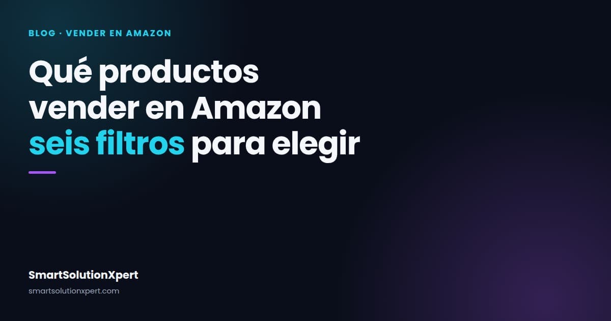 Qué productos vender en Amazon: cómo elegir qué referencias de tu catálogo subir
